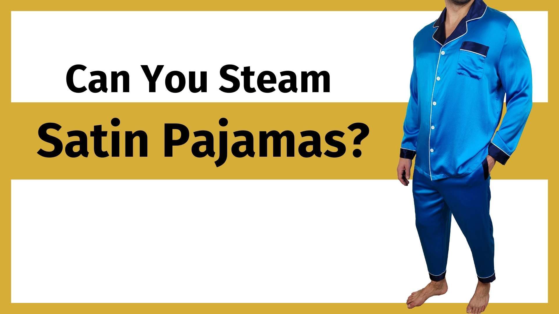 Can You Steam Satin Pajamas? (Answer + How To) 1000 Kingdoms